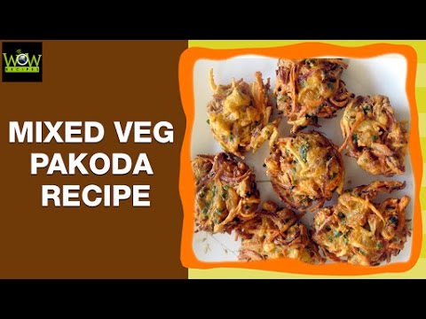 Mixed Veg Pakoda | Homemade  Recipes | Quick & Easy Snack Recipes | WOW Recipes