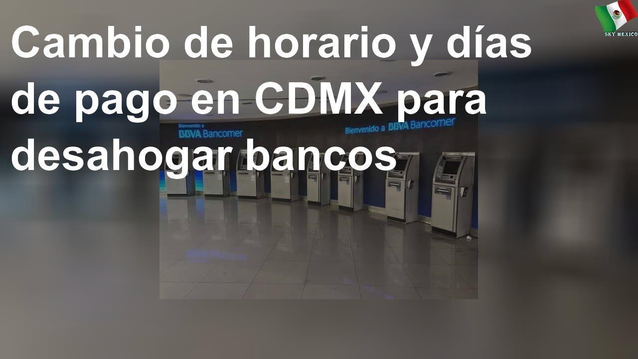 Cambio de horario y días de pago en CDMX para desahogar bancos YouTube