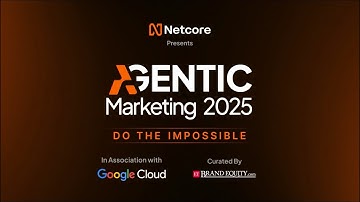 Agentic Marketing 2025: Netcore x Google Cloud Keynote | The Future of Marketing