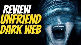 Review De Unfriend Dark Web Terror Y Misterio Que Te Atrapan