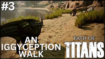 An Iggyception Walk | Draxle | Iguanodon | Path of Titans | WWD: Realism Gameplay