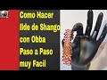 Como Hacer Ilde de Shango con Obba Paso a Paso muy Facil