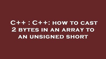 C++ : C++: how to cast 2 bytes in an array to an unsigned short