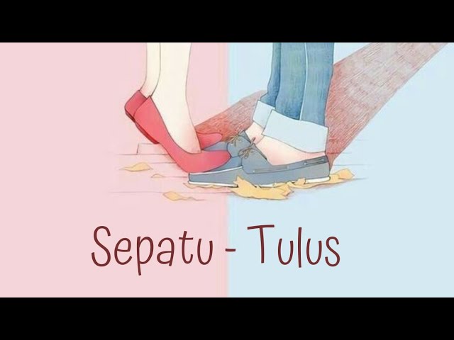 TULUS - Sepatu (Lirik🎶) class=