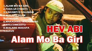 Hev Abi Songs - Hev Abi All Songs Playlist - Alam Mo Ba Girl #hevabi #opmparty #hiphop