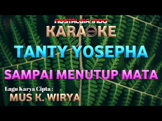 KARAOKE | SAMPAI MENUTUP MATA - TANTY YOSEPHA | ☆LAGU KARYA CIPTA : MUS K. WIRYA class=