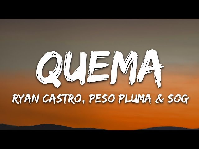 Ryan Castro, Peso Pluma - QUEMA (Letra/Lyrics) class=