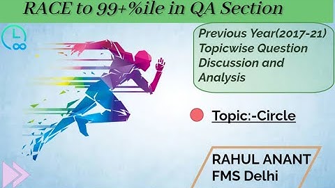 RAce to 99+ Percentile | CAT Qs-Circle | Rahul Anant(FMS Delhi)