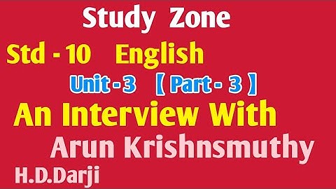 Std -10  English Unit -3  An Interview with Arun krishnamurthy ( Part -3)