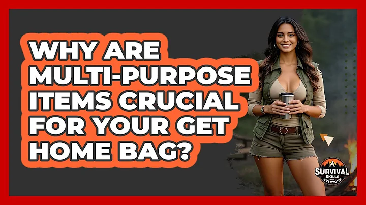 Why Are Multi-purpose Items Crucial For Your Get Home Bag? - Survival Skills for Everyone