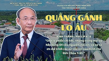 GIẢNG LUẬN : MỤC SƯ NGUYỄN HỮU BÌNH | ĐỀ TÀI : QUẲNG GÁNH LO ÂU #msnguyenhuubinh #httlvn