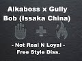 Alkaboss   not real  loyal freestyle diss prod ellz chale