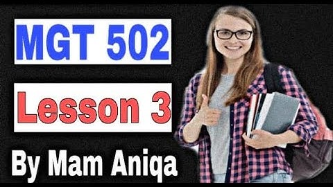 MGT 502 Lesson 3 / Short Lectures / Organizational behavior / Virtual university Short Lectures / VU