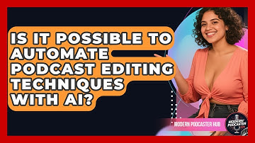 Is It Possible to Automate Podcast Editing Techniques With AI? | Modern Podcaster Hub News