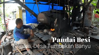 Pandai Besi - Negara Daha, Desa Tumbukan banyu, HSS, Kalimantan Selatan.