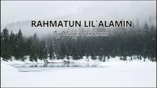 RAHMATUN LIL`ALAMIN Cover By Muhajir Lamkaruna || Lirik Lagu