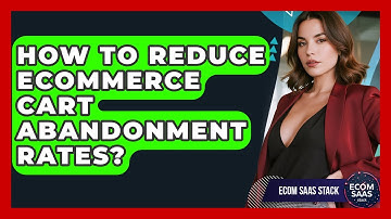 How To Reduce eCommerce Cart Abandonment Rates? - Ecom SaaS Stack