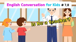 Ch.7 What number is it? | Ch.8 Is he a teacher? | Basic English Conversation Practice for Kids
