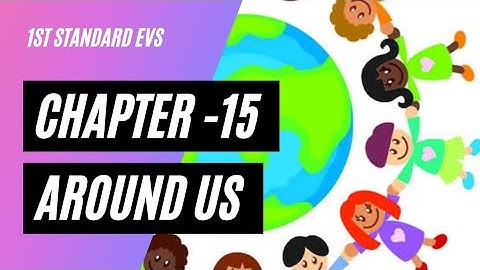 1st standard EVS - Chapter 15 - Around Us