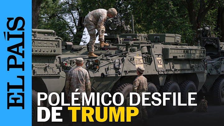DESFILE MILITAR: Lo que hay que saber del DESFILE de DONALD TRUMP | EL PAÍS