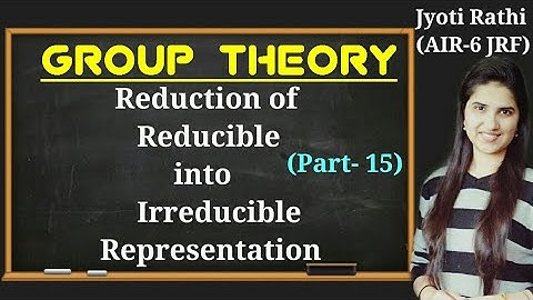 Reduction of reducible into irreducible representations|Group theory for CSIR-NET and GATE Chemistry
