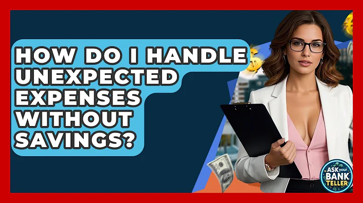 How Do I Handle Unexpected Expenses Without Savings? - Ask Your Bank Teller