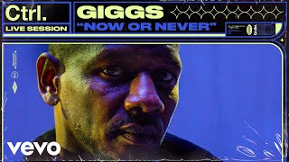 Giggs - Now or Never (Live Session) | Vevo Ctrl