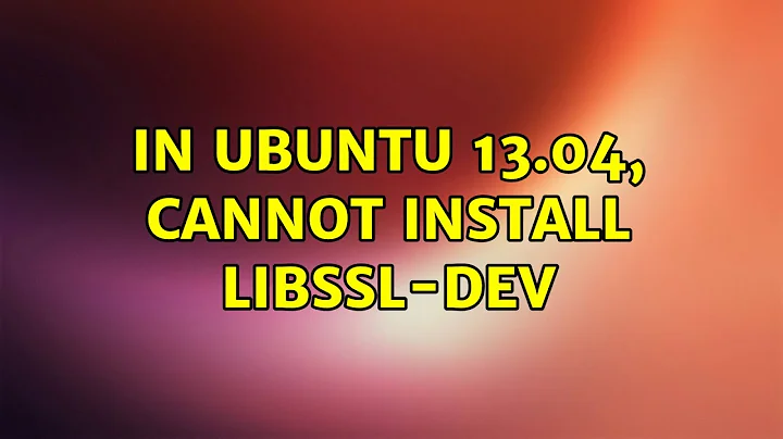 Ubuntu: In Ubuntu 13.04, cannot install libssl-dev
