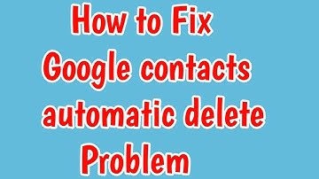 Fix Google Contacts Automatically Deleting | Contacts Auto Deleted Problem | Contacts Auto Delete