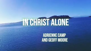 In Christ Alone | Adrienne Camp | Geoff Moore | Lyric Video