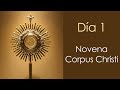 NOVENA EN HONOR AL CUERPO DE JESÚS SACRAMENTADO  DÍA 1