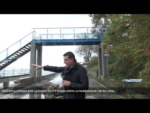 RIAPERTA STRADA PER LAZZARETTO 173 GIORNI DOPO LA MAREGGIATA | 18/04/2024