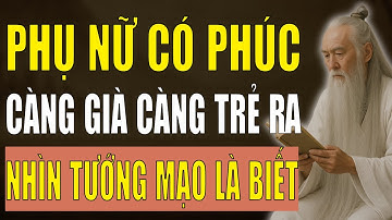 Cổ Nhân Dạy: 3 Tướng Mạo Khiến Phụ Nữ Lớn Tuổi Càng Già Càng Trẻ Ra.