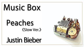 Peaches (Slow) / Justin Bieber 　musicbox 【Relax Sleep Meditation BGM】【リラックス　睡眠　瞑想　作業用】