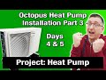 Octopus energy heat pump installation part 3  days 4  5