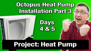 Octopus Energy Heat Pump Installation Part 3  Days 4 & 5