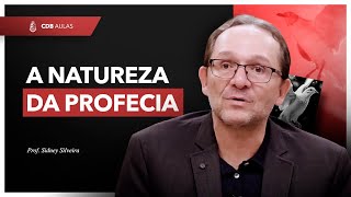 A natureza da profecia - Prof. Sidney Silveira