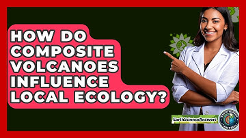 How Do Composite Volcanoes Influence Local Ecology? - Earth Science Answers