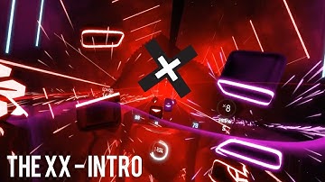 The xx - Intro ⚔ Beat Saber Custom Song