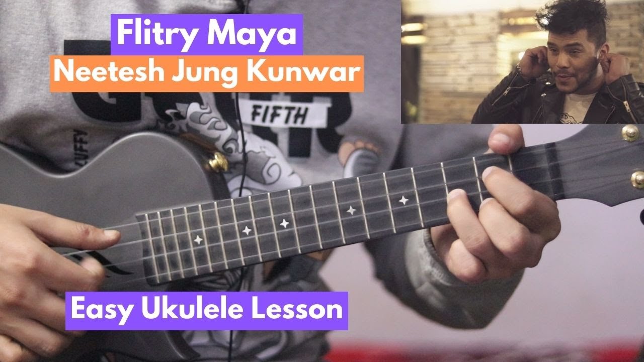 Flitry Maya - Neetesh Jung Kunwar | Ukulele Lesson Flitry Maya - Neetesh Jung Kunwar | Ukulele Lesson