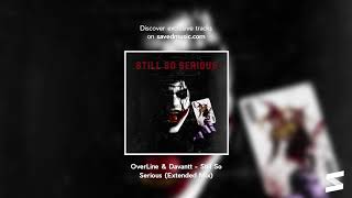 OverLine & Davantt - Still So Serious (Extended Mix) Resimi