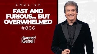 ENGLISH Dante Gebel #866 | Fast and furious... but overwhelmed