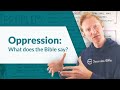 What Is Oppression, and What Does the Bible Say About It?