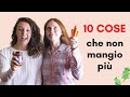 10 COSE CHE NON MANGIO PIÙ | risparmiare e mangiare più sano