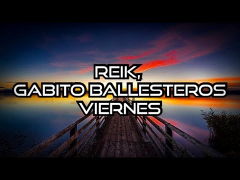Reik,  Gabito Ballesteros - Viernes (letra) 🔥