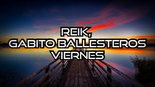 Reik,  Gabito Ballesteros - Viernes (letra) 🔥