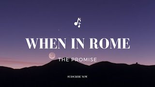 When In Rome - The Promise Lyrics (Remastered)