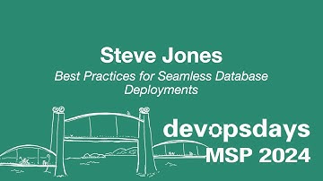 devopsdaysMSP 2024 - Steve Jones: Best Practices for Seamless Database Deployments