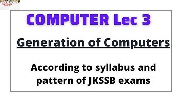 Computer Lec-3 | Generation of  Computers | Vlw classes | Computer classes |jkssb