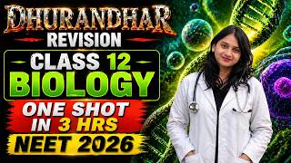 Complete Class 12 Biology in ONE SHOT 🧠 NEET 2026 DHURANDHAR Revision 🚀 Mission 320+ in NEET Biology